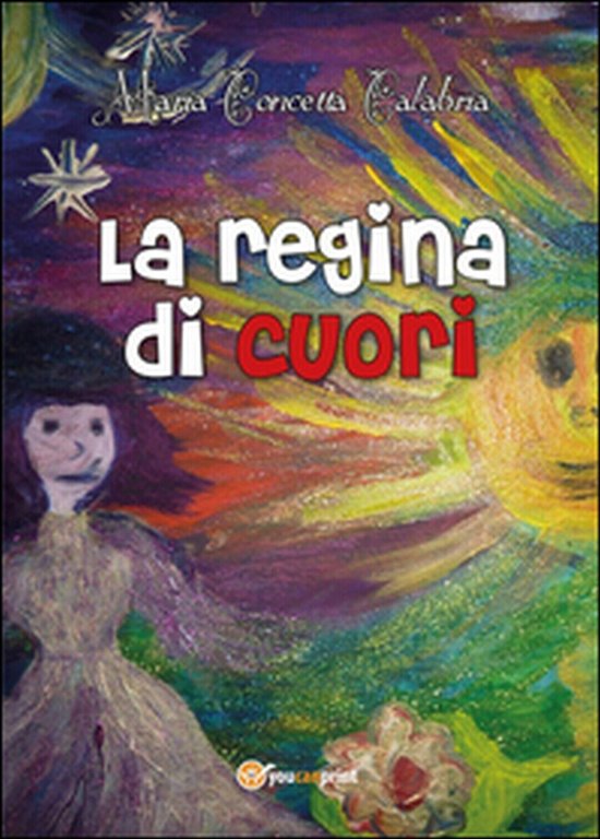 La regina di cuori di Maria Concetta Calabria, 2016, Youcanprint