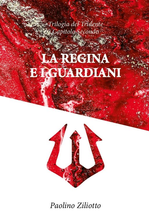 La Regina e i guardiani di Paolino Ziliotto, 2020, Youcanprint
