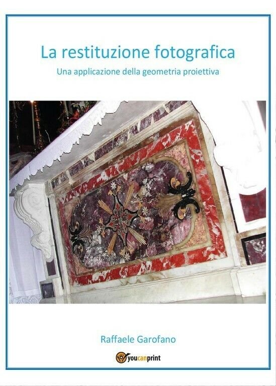 La restituzione fotografica - Una applicazione della geometria proiettiva di …
