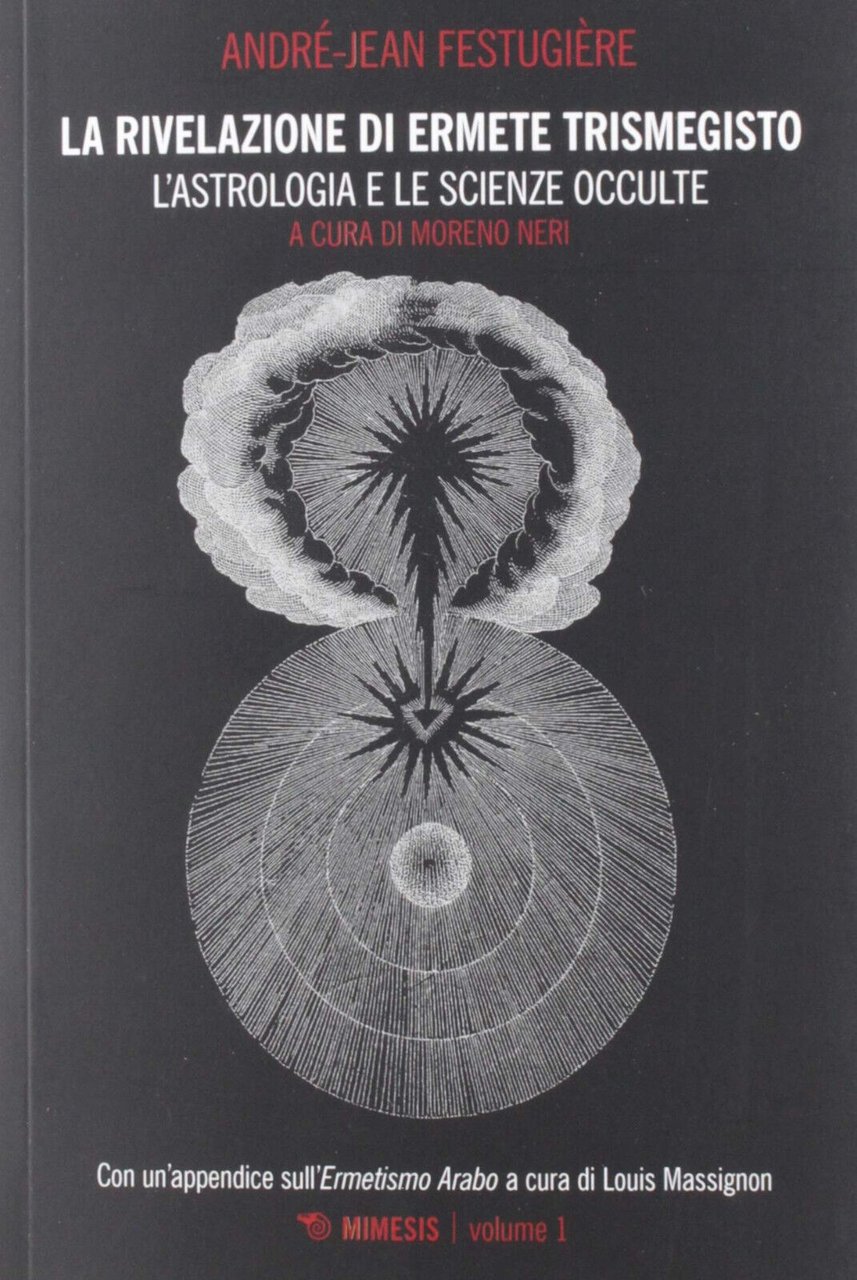 La rivelazione di Ermete Trismegisto vol.1 - André-Jean Festugière -Mimesis,2019