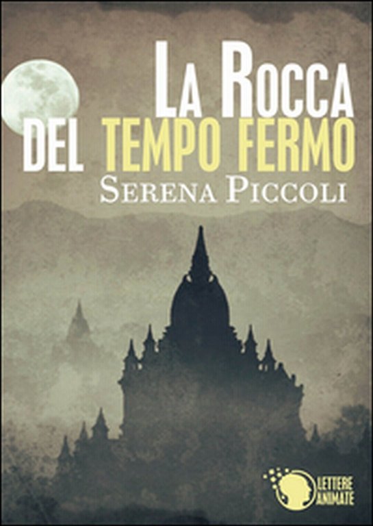 La rocca di tempo fermo di Serena Piccoli, 2015, Lettere …
