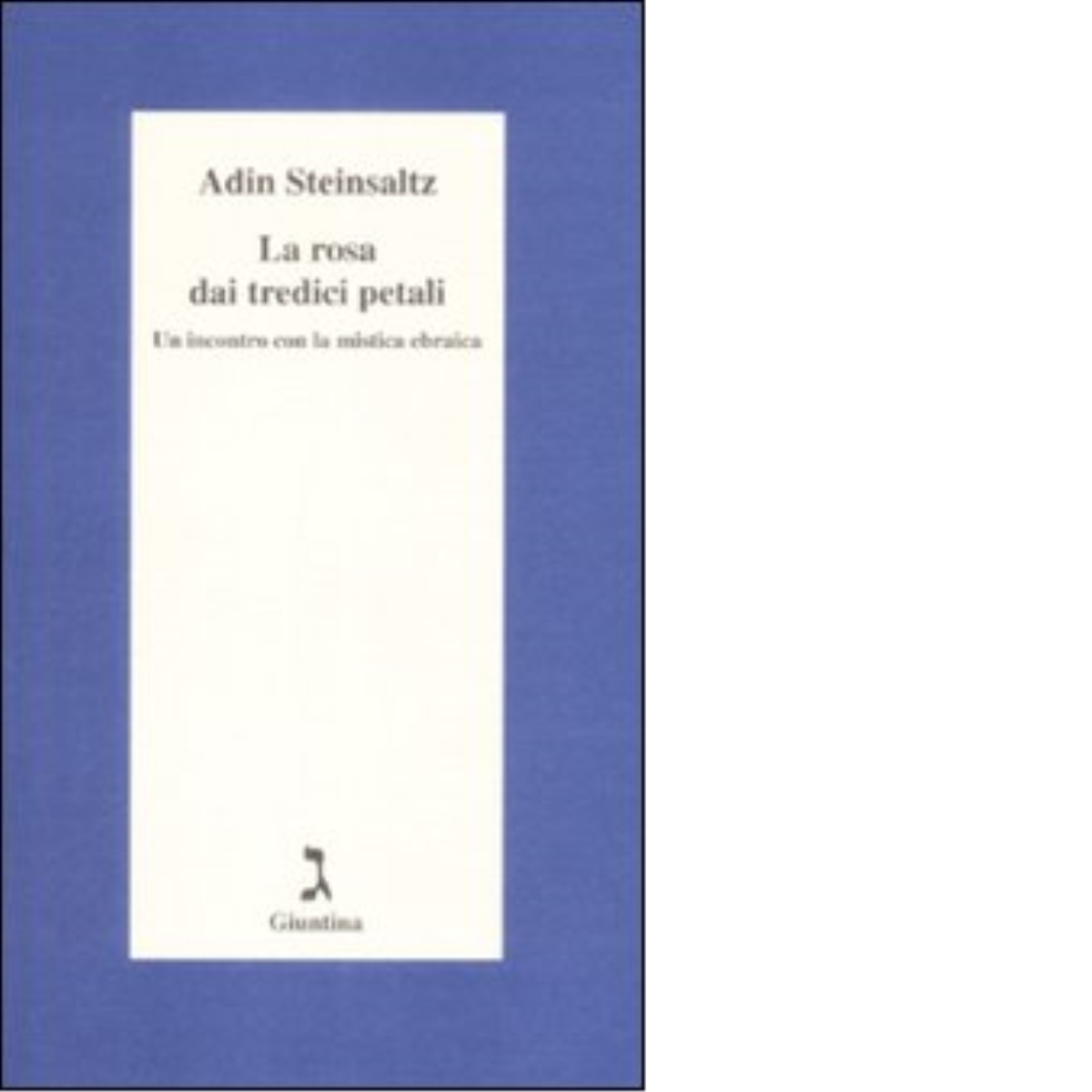 La rosa dai tredici petali di Adin Steinsaltz - giuntina, …