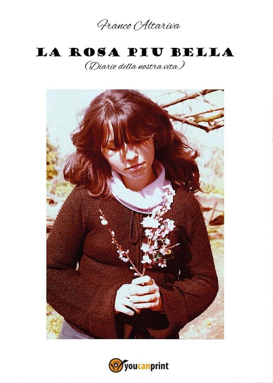 La rosa più bella. Diario della nostra vita, Franco Altariva, …