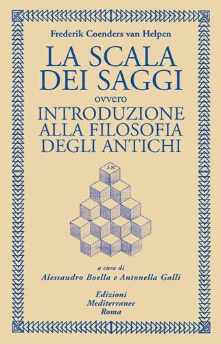 La scala dei saggi ovvero introduzione alla filosofia degli antichi …