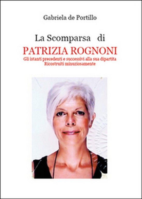 La scomparsa di Patrizia Rognoni di Gabriela De Portillo, 2014, …