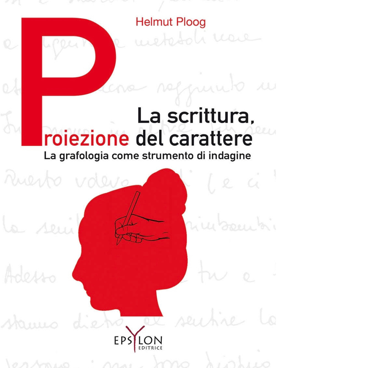 LA SCRITTURA,PROIEZIONE DEL CARATTERE di HELMUT PLOOG - 2022