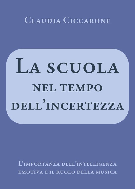 La scuola nel tempo dell?incertezza. L?importanza dell?intelligenza emotiva