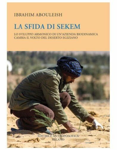 La sfida di Sekem. Lo sviluppo armonico di un?azienda biodinamica …
