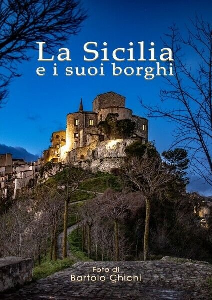 La Sicilia e i suoi borghi. di Bartolo Chichi, 2019, …