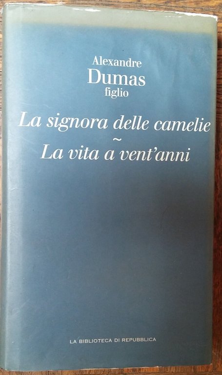 La signora delle camelie;La vita a.-AlexandreDumas-LaBiblioteca di R.,2005-R