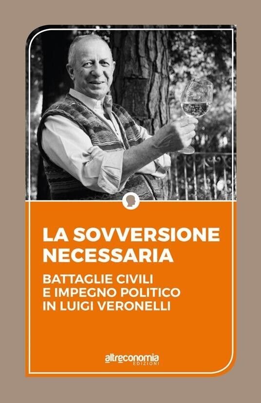 La sovversione necessaria. Battaglie civili e impegno politico in Luigi … | Immagine principale