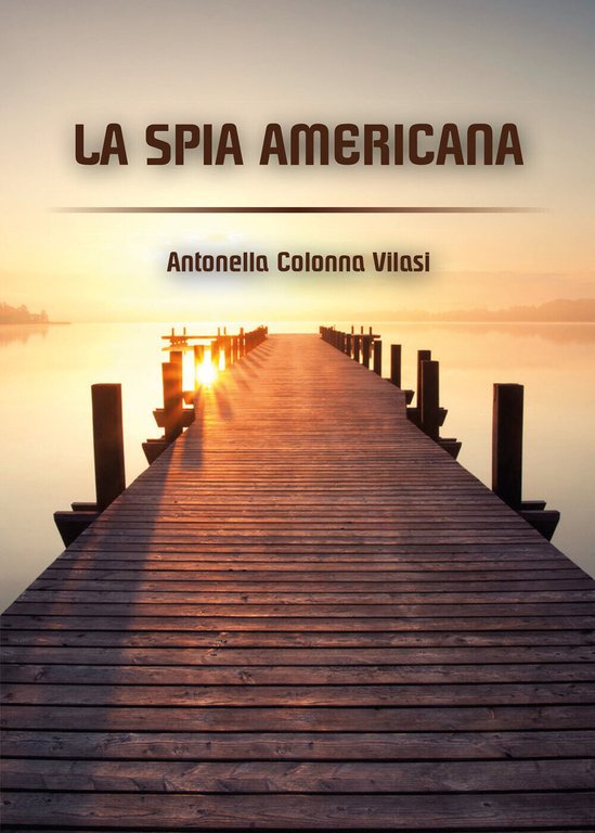 La spia americana - Antonella Colonna Vilasi, 2020, Youcanprint