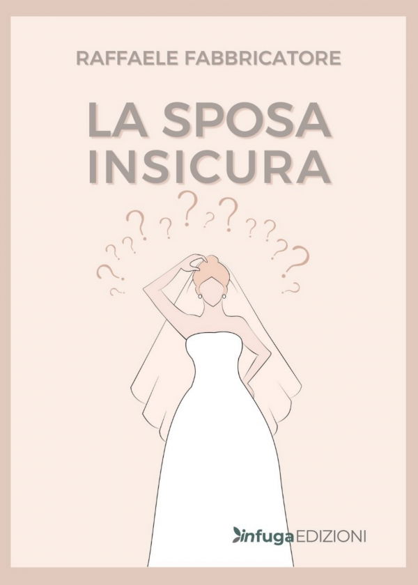 La sposa insicura di Raffaele Fabbricatore, 2021, Infuga Edizioni