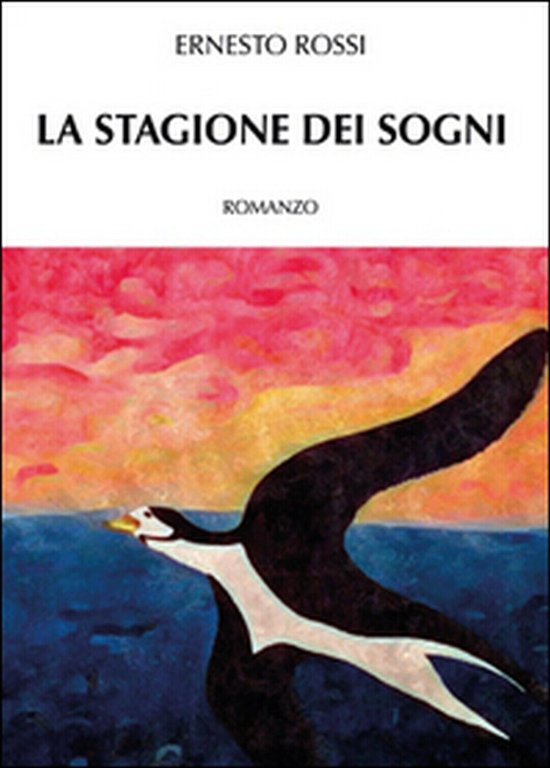 La stagione dei sogni di Ernesto Rossi, 2015, Youcanprint