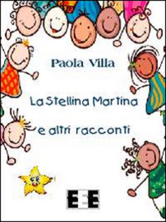 La stellina Martina e altri racconti - Paola Villa, 2014, …