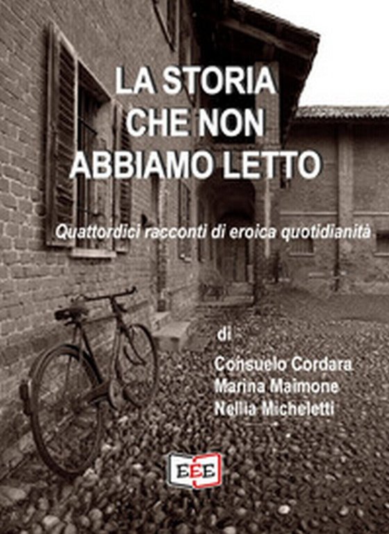 La storia che non abbiamo letto. Quattordici racconti di eroica …