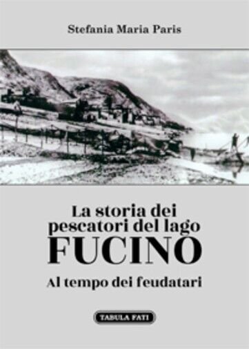 LA STORIA DEI PESCATORI DEL LAGO FUCINO Al tempo dei …