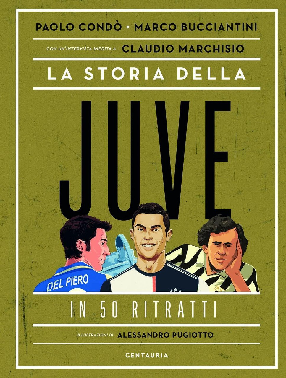 La storia della Juve in 50 ritratti - Paolo Condò, …