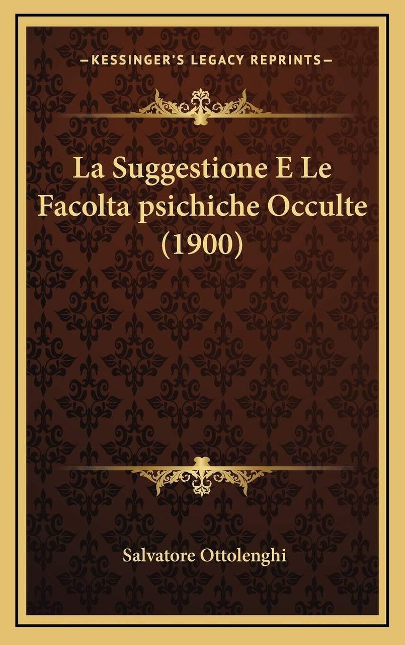 La Suggestione E Le Facoltapsichiche Occulte (1900) - Salvatore Ottolenghi …