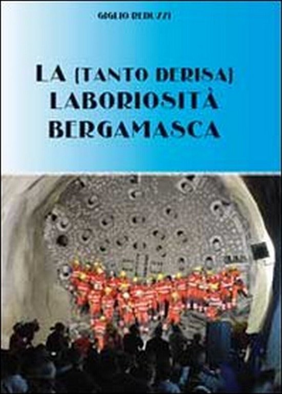La (tanta derisa) laboriosità bergamasca di Giglio Reduzzi, 2011, Youcanprint