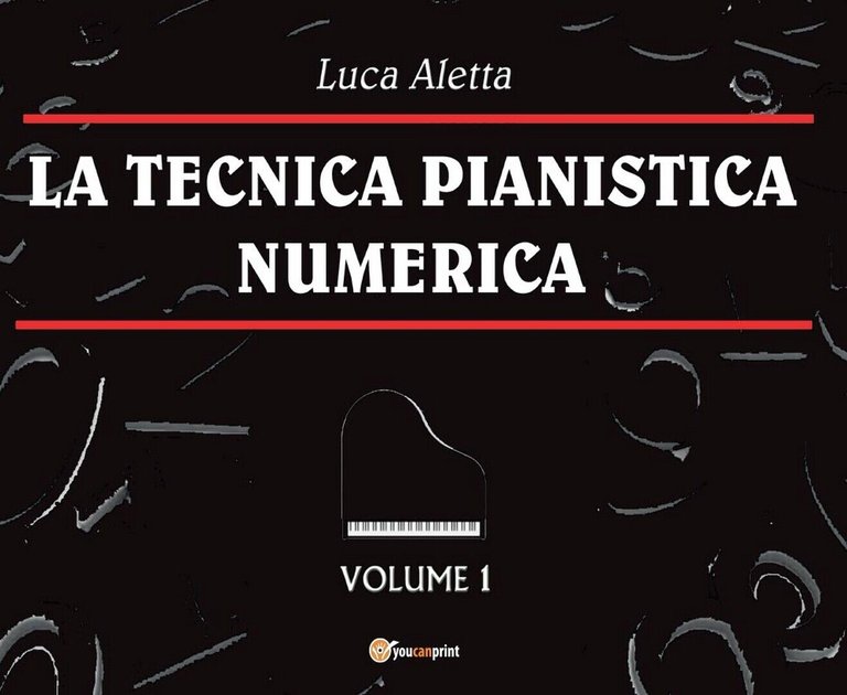 La Tecnica Pianistica Numerica Vol. 1 di Luca Aletta, 2016, …