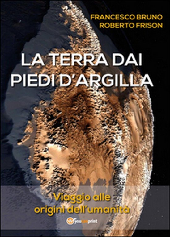La terra dai piedi d?argilla, Roberto Frison, Francesco Bruno, 2015, …