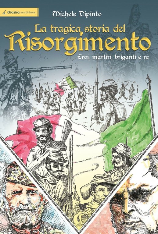 La tragica storia del Risorgimento. -Michele Dipinto-Giazira - 2020