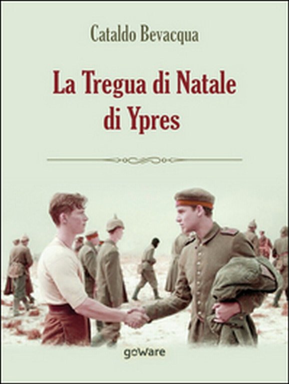 La tregua di Natale di Ypres di Cataldo Bevacqua, 2016, …