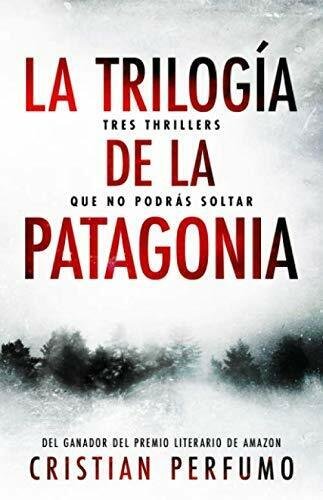 La Trilogía de la Patagonia Tres Thrillers Que No Podrás …