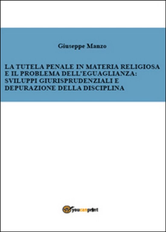 La tutela penale in materia religiosa e il problema dell?eguaglianza: …