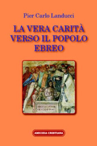 La vera carità verso il popolo ebreo di Pier Carlo …