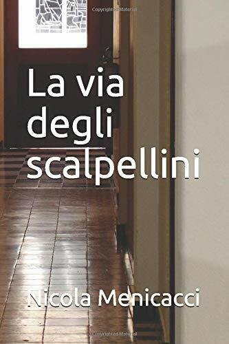 La Via Degli Scalpellini di Nicola Menicacci, 2018, Indipendently Published