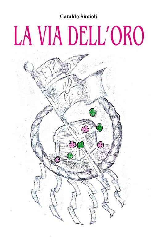 La via dell?oro di Cataldo Simioli, 2019, Youcanprint