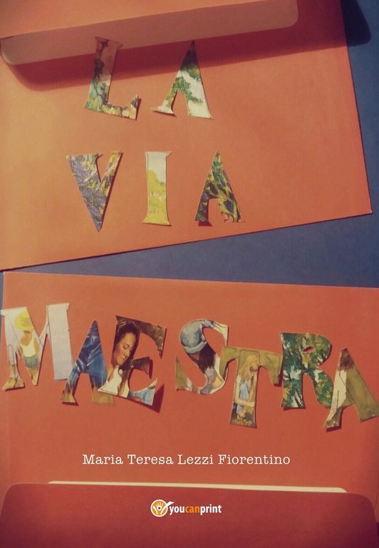 La via maestra di Maria Teresa Lezzi Fiorentino, 2019, Youcanprint