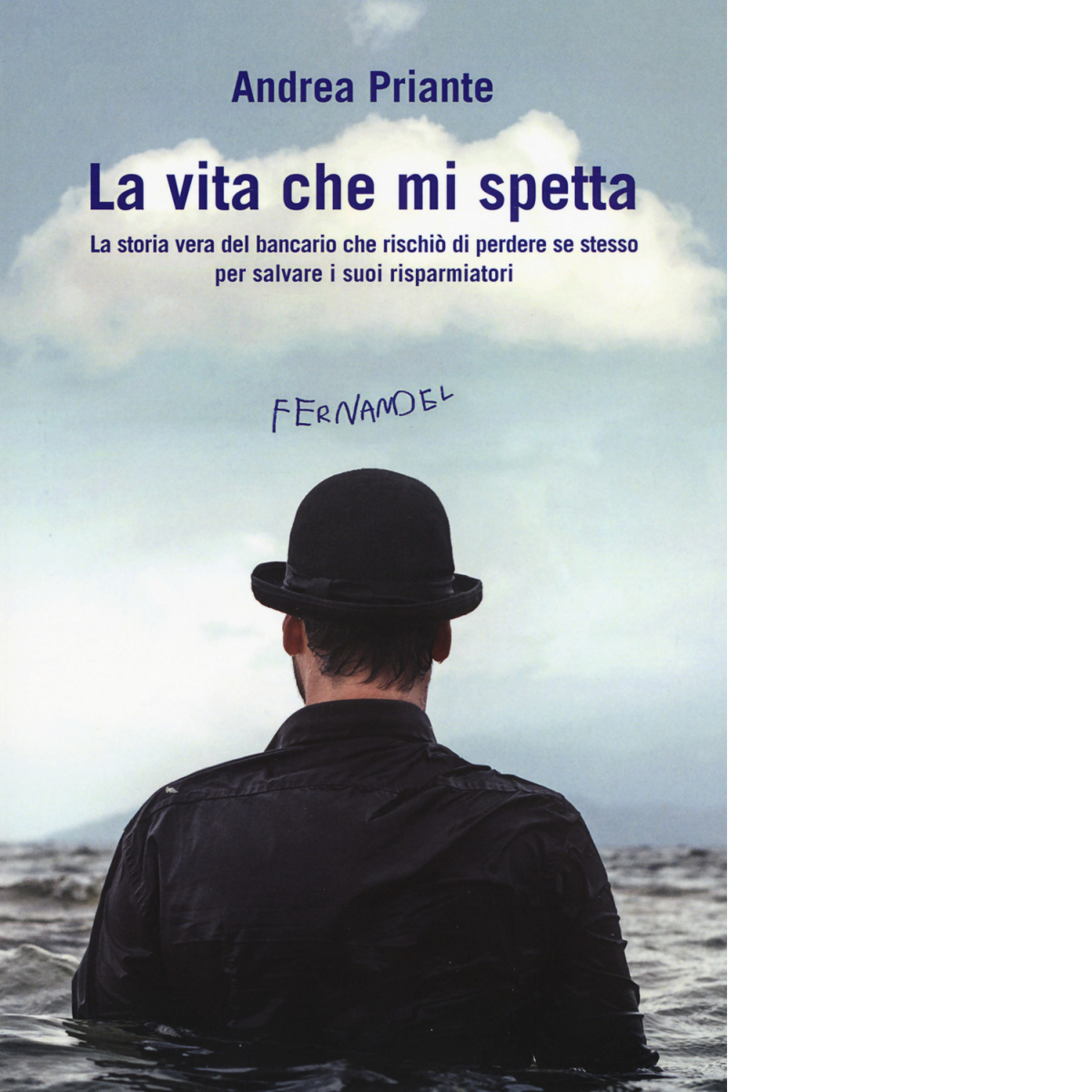 La vita che mi spetta di Andrea Priante - Fernandel, …