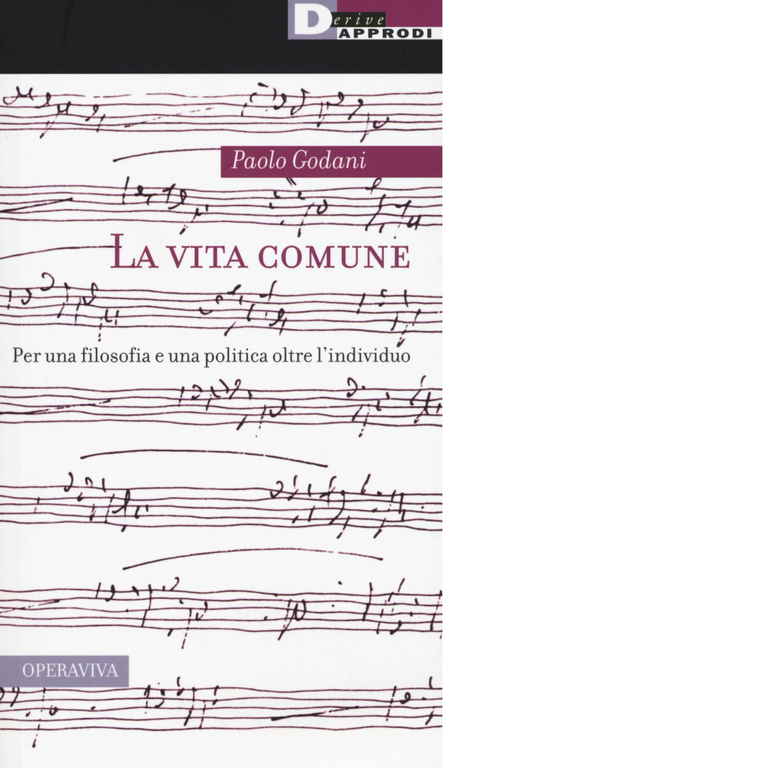 LA VITA COMUNE di PAOLO GODANI - DeriveApprodi editore, 2016