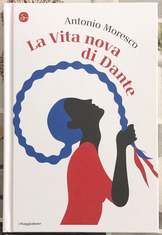 La Vita Nova di Dante di Antonio Moresco, 2021, Il Saggiatore