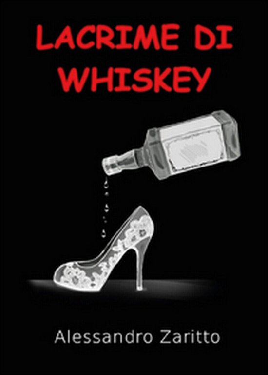 Lacrime di whiskey di Alessandro Zaritto, 2016, Youcanprint