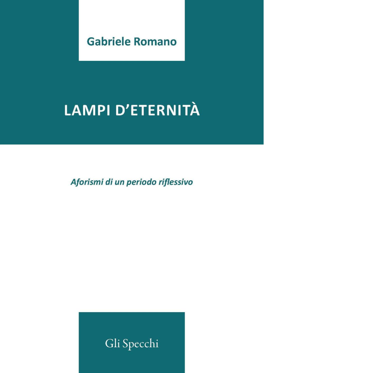 Lampi d?eternità di Romano Gabriele - Edizioni Del Faro, 2016