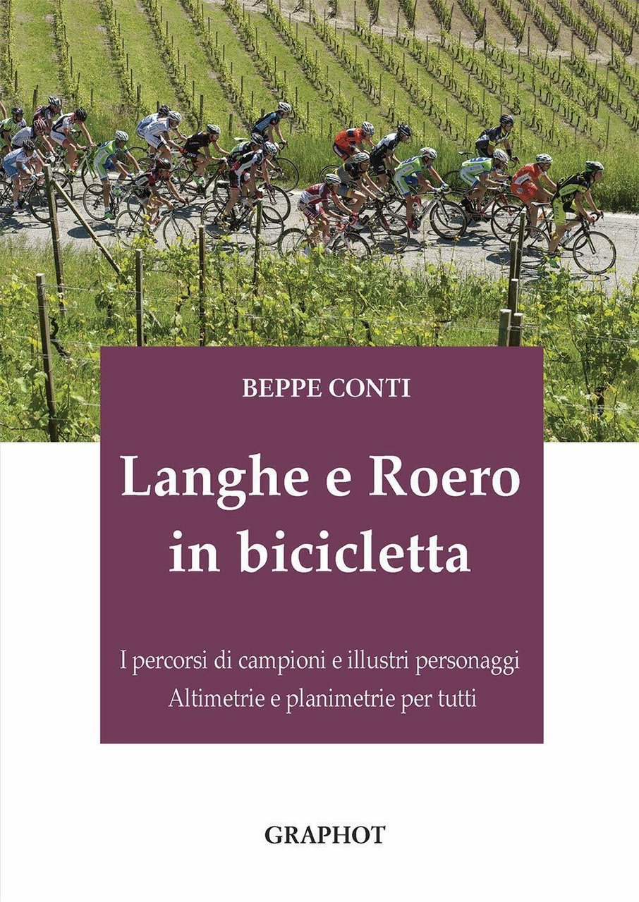Langhe e Roero in bicicletta - Beppe Conti - Graphot, …