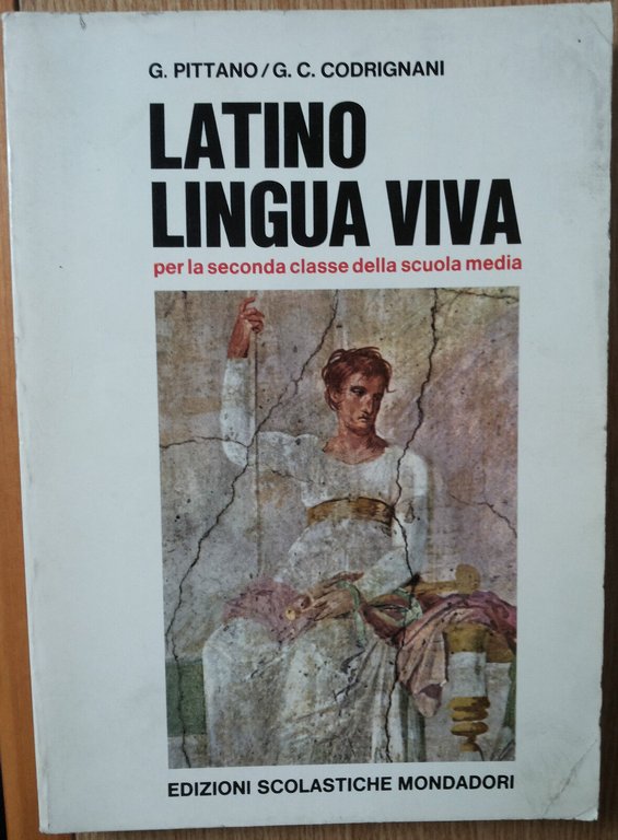 Latino lingua viva - Pittano, Codrignani - Edizioni Scolastiche Mondadori,1968-R