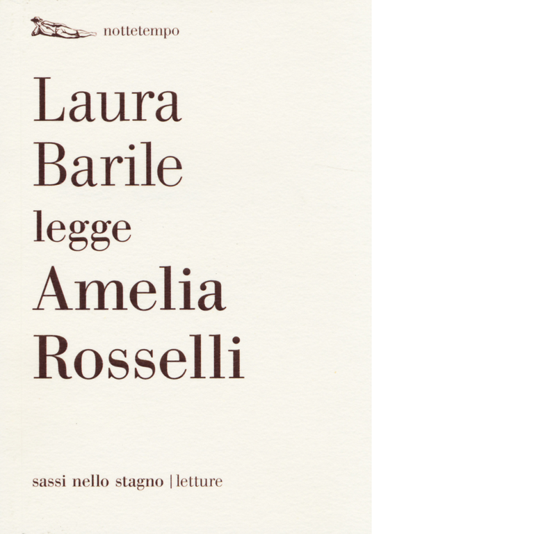 Laura Barile legge Amelia Rosselli di Laura Barile - Nottetempo, 2014