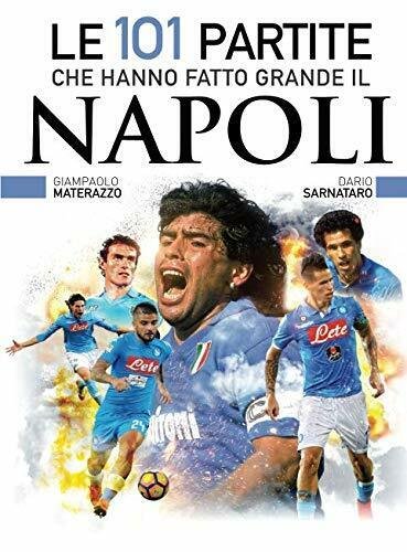 Le 101 partite che hanno fatto grande il Napoli - …