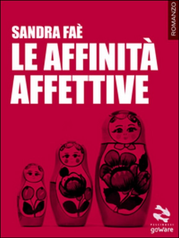 Le affinità affettive di Sandra Faè, 2016, Goware