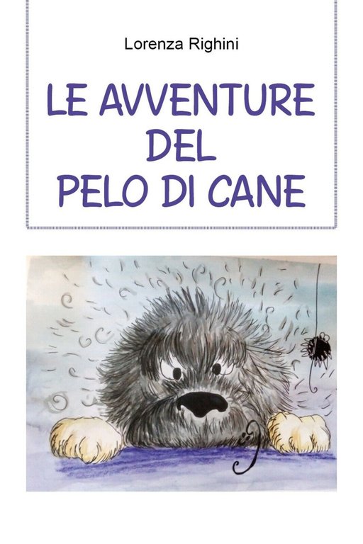 Le avventure del pelo di cane di Lorenza Righini, 2021, …