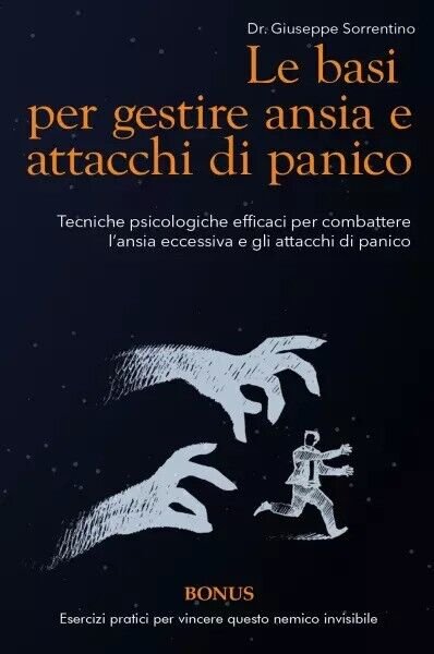 Le basi per gestire ansia e attacchi di panico. Tecniche …