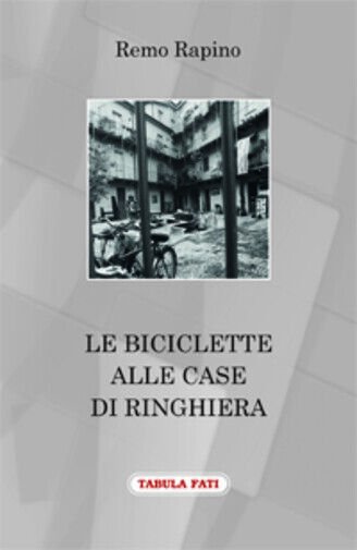 Le biciclette alle case di ringhiera di Remo Rapino, 2016, …