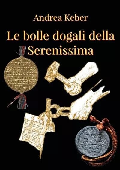 Le bolle della Serenissima di Andrea Keber, 2023, Youcanprint
