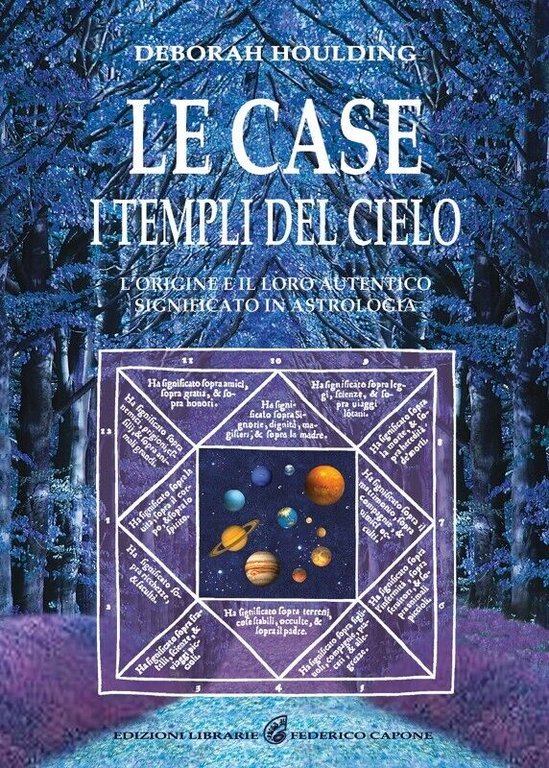 Le case. I templi del cielo. L?origine e il loro significato in astrologia di De