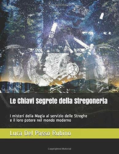 Le Chiavi Segrete della Stregoneria di Luca Del Passo Rubino, …